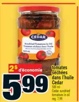 Super C TOMATES SÉCHÉES DANS L'HUILE CEDAR | CEDAR SUNDRIED TOMATOES IN OIL offer