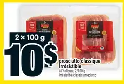 Super C PROSCIUTTO CLASSIQUE IRRÉSISTIBLE | IRRÉSISTIBLE CLASSIC PROSCIUTTO offer