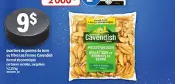 Maxi QUARTIERS DE POMME DE TERRE OU FRITES LES FERMES CAVENDISH, 1-2,25 KG offer