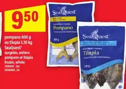 Maxi POMPANO 800 G OU TILAPIA 1,36 KG SEAQUEST SURGELÉS, ENTIERS | POMPANO OR TILAPIA FROZEN, WHOLE offer