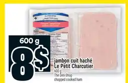 Super C JAMBON CUIT HACHÉ LE PETIT CHARCUTIER | THE DELI-SHOP CHOPPED COOKED HAM offer