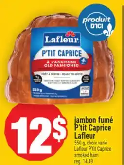 Super C JAMBON FUMÉ P'TIT CAPRICE LAFLEUR | LAFLEUR P'TIT CAPRICE SMOKED HAM, 550 g offer