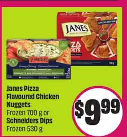 Chalo FreshCo Janes Pizza Flavoured Chicken Nuggets Frozen 700 g or Schneiders Dips Frozen 530 g offer