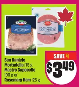 Chalo FreshCo San Daniele Mortadella 175 g Mastro Capocollo 100 g or Rosemary Ham 125 g offer