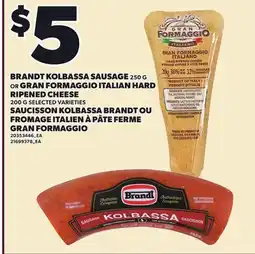 Independent Grocer BRANDT KOLBASSA SAUSAGE, 250 G OR GRAN FORMAGGIO ITALIAN HARD RIPENED CHEESE, 200 G offer