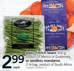 Fortinos GREEN FRENCH BEANS, 400 G OR SEEDLESS MANDARINS, 2 LB BAG offer
