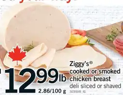Fortinos ZIGGY'S COOKED OR SMOKED SMOKED CHICKEN BREAST offer