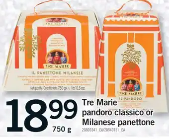 Fortinos TRE MARIE PANDORO CLASSICO OR MILANESE PANETTONE, 750 G offer