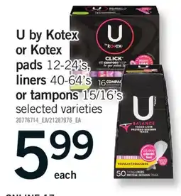 Fortinos U BY KOTEX OR KOTEX PADS, 12-24'S, LINERS 40-64'S OR TAMPONS, 15/16'S offer