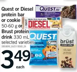 Fortinos QUEST OR DIESEL PROTEIN BAR OR COOKIE, 50-60 G OR BRUST PROTEIN DRINK, 330 ML offer