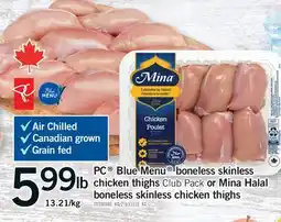 Fortinos PC BLUE MENU BONELESS SKINLESS CHICKEN THIGHS OR MINA HALAL BONELESS SKINLESS CHICKEN THIGHS offer