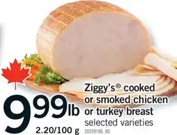 Fortinos ZIGGY'S COOKED OR SMOKED CHICKEN OR TURKEY BREAST offer