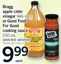 Fortinos BRAGG APPLE CIDER VINEGAR 946 ML OR GOOD FOOD FOR GOOD COOKING SAUCE 250 ML offer