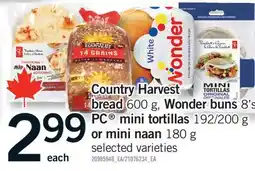 Fortinos COUNTRY HARVEST BREAD 600 G, WONDER BUNS 8'S, PC MINI TORTILLAS 192/200 G OR OR MINI NAAN 180 G offer