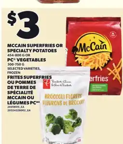 Independent Grocer MCCAIN SUPERFRIES OR SPECIALTY POTATOES, 454-800 G PC VEGETABLES, 300-750 G offer