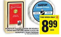 Food Basics MONSIEUR GUSTAV GOUDA OR DOUBLE CRÈME BRIE OR JARLSBERG SLICES OR AGROPUR 2 YEAR CHEDDAR offer