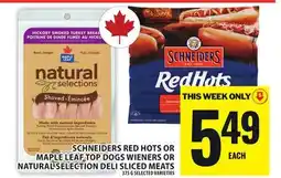 Food Basics SCHNEIDERS RED HOTS OR MAPLE LEAF TOP DOGS WIENERS OR NATURAL SELECTION DELI SLICED MEATS offer