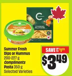 FreshCo Summer Fresh Dips or Hummus 200-227g Compliments Pasta 350 g Selected Varieties offer