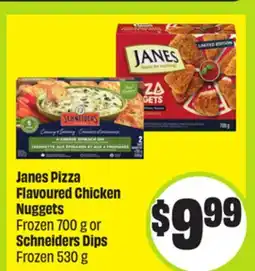 FreshCo Janes Pizza Flavoured Chicken Nuggets Frozen 700 g or Schneider Dips Frozen 530 g offer