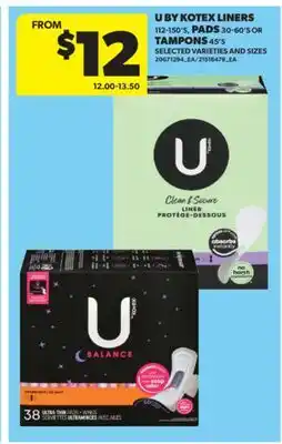 Real Canadian Superstore U BY KOTEX LINERS 112-150' S, PADS 30-60' S OR TAMPONS 45' S offer