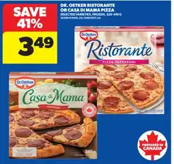 Real Canadian Superstore DR. OETKER RISTORANTE OR CASA DI MAMA PIZZA, 320-410 G offer