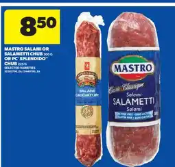 Real Canadian Superstore MASTRO SALAMI OR SALAMETTI CHUB, 300 G OR PC SPLENDIDO CHUB, 225 G offer