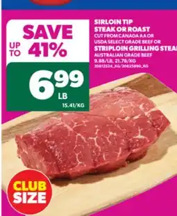 Real Canadian Superstore SIRLOIN TIP STEAK OR ROAST OR STRIPLOIN GRILLING STEAK offer