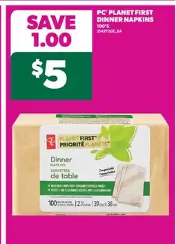 Real Canadian Superstore PC PLANET FIRST DINNER NAPKINS, 100'S offer