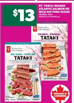 Real Canadian Superstore PC TORCH-SEARED ATLANTIC SALMON OR WILD AHI TUNA TATAKI, 130 G offer