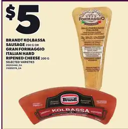 Loblaws BRANDT KOLBASSA SAUSAGE 250 G OR GRAN FORMAGGIO ITALIAN HARD RIPENED CHEESE 200 G offer