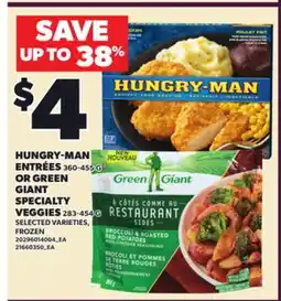 Loblaws HUNGRY-MAN ENTRÉES, 360-455 G OR GREEN GIANT SPECIALTY VEGGIES, 283-454 G offer