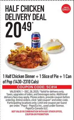 Swiss Chalet 1 Half Chicken Dinner + 1 Slice of Pie + 1 Canof Pop offer