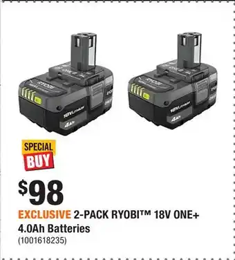 Home Depot EXCLUSIVE 2-PACK RYOBI 18V ONE+­ 4.0Ah Batteries offer