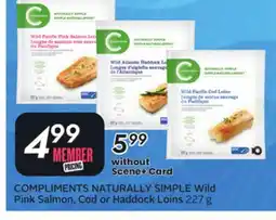 Sobeys COMPLIMENTS NATURALLY SIMPLE Wild Pink Salmon, Cod or Haddock Loins offer
