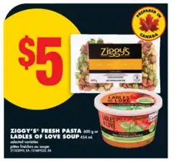 No Frills ZIGGY'S FRESH PASTA, 600 G or LADLES OF LOVE SOUP, 454 ML offer