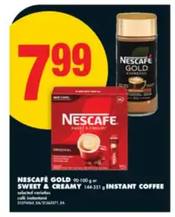 No Frills NESCAFÉ GOLD 90-100 g or SWEET & CREAMY 144-351 g INSTANT COFFEE offer