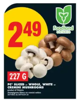 No Frills PC SLICED OR WHOLE, WHITE OR CREMINI MUSHROOMS, 227 G offer
