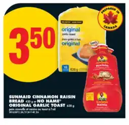 No Frills SUNMAID CINNAMON RAISIN BREAD 450 G or NO NAME ORIGINAL GARLIC TOAST 638 G offer