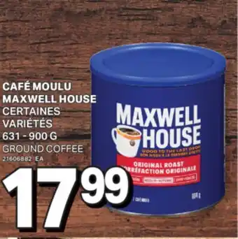 L'Intermarché CAFÉ MOULU MAXWELL HOUSE, 631-900 G | GROUND COFFEE offer