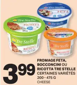 L'Intermarché FROMAGE FETA, BOCCONCINI OU RICOTTA TRE STELLE | CHEESE, 200-475 G offer