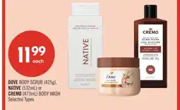 Shoppers Drug Mart DOVE BODY SCRUB (425g), NATIVE (532mL) or CREMO (473mL) BODY WASH offer