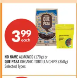 Shoppers Drug Mart NO NAME ALMONDS (170g) or QUE PASA ORGANIC TORTILLA CHIPS (350g) offer