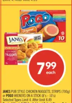 Shoppers Drug Mart JANES PUB STYLE CHICKEN NUGGETS, STRIPS (700g) or POGO WIENERS ON A STICK (8's - 10's) offer