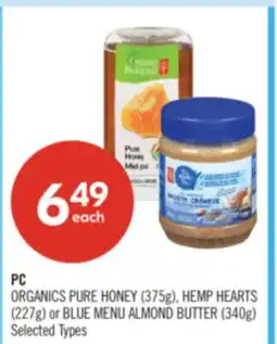 Shoppers Drug Mart PC ORGANICS PURE HONEY (375g), HEMP HEARTS (227g) or BLUE MENU ALMOND BUTTER (340g) offer