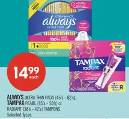 Shoppers Drug Mart ALWAYS ULTRA THIN PADS (46's - 62's), TAMPAX PEARL (45's - 50's) or RADIANT (38's - 42's) TAMPONS offer