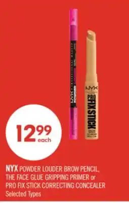 Shoppers Drug Mart NYX POWDER LOUDER BROW PENCIL, THE FACE GLUE GRIPPING PRIMER or PRO FIX STICK CORRECTING CONCEALER offer