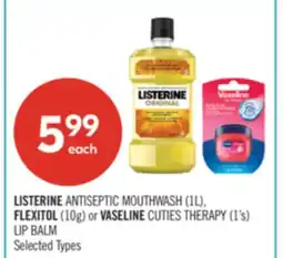 Shoppers Drug Mart LISTERINE ANTISEPTIC MOUTHWASH (1L), FLEXITOL (10g) or VASELINE CUTIES THERAPY (1's) LIP BALM offer
