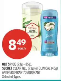 Shoppers Drug Mart OLD SPICE (73g-85g), SECRET CLEAR GEL (73g) or CLINICAL (45g) ANTIPERSPIRANT/DEODORANT offer