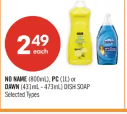 Shoppers Drug Mart NO NAME (800mL), PC (1L) or DAWN (431mL - 473mL) DISH SOAP offer