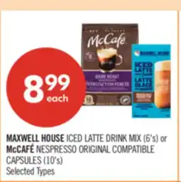 Shoppers Drug Mart MAXWELL HOUSE ICED LATTE DRINK MIX (6's) or McCAFÉ NESPRESSO ORIGINAL COMPATIBLE CAPSULES (10's) offer